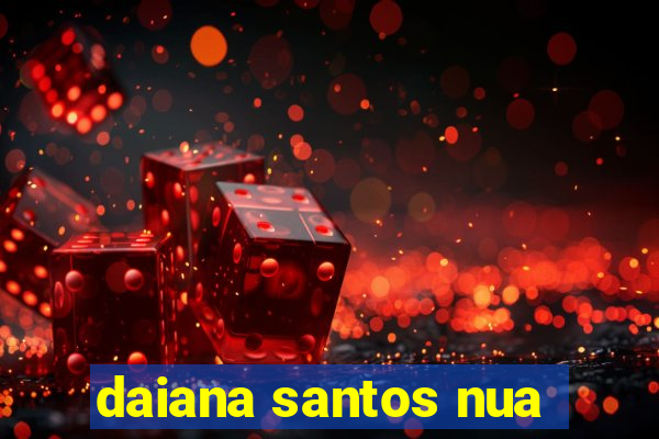 daiana santos nua